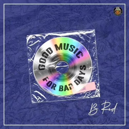B-Red – Good Music For Bad Days EP