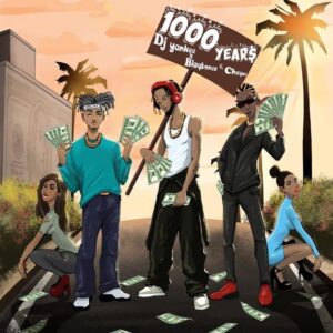 DJ Yankee – 1000 Years ft. Blaqbonez & Cheque