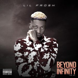 Lil Frosh – Beyond Infinity EP