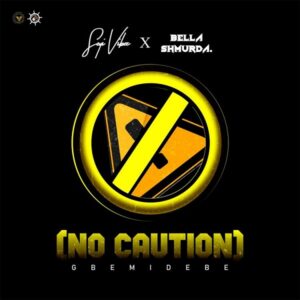 Seyi Vibez Ft. Bella Shmurda – No Caution (Gbemidebe)