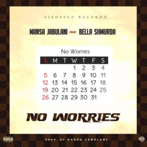 Mansa Jabulani ft Bella Shmurda – No Worries