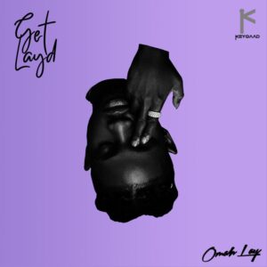 Omah Lay - Get Layd Ep