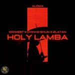 Aloma – Holy Lamba Ft. Zlatan, Idowest & Chinko Ekun