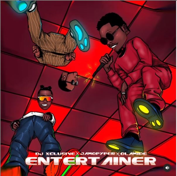 DJ Xclusive – Entertainer Ft Olamide & Jamopyper