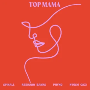 DJ Spinall – Top Mama Ft. Reekado Banks, Phyno, Ntosh Gazi