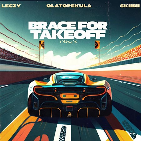 Leczy Ft. Olatop Ekula & Skiibii – Brace For Takeoff (Remix)