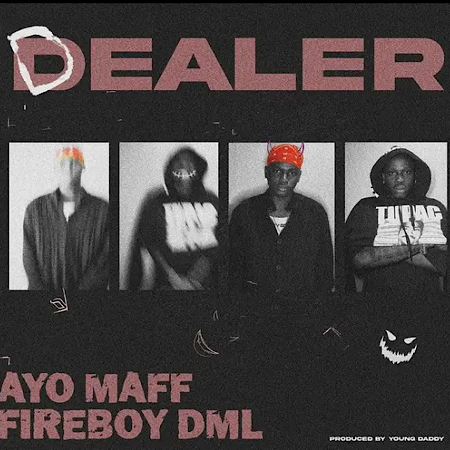 Ayo Maff – Dealer Ft Fireboy DML