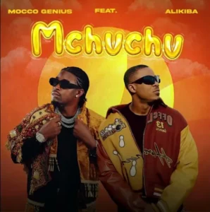 Mocco Genius – Mchuchu Ft. Alikiba