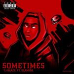 T.I Blaze Ft. Olamide – Sometimes (Remix)