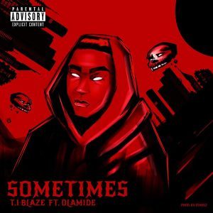 T.I Blaze Ft. Olamide – Sometimes (Remix)