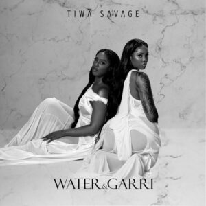 Tiwa Savage – Water & Garri Ep