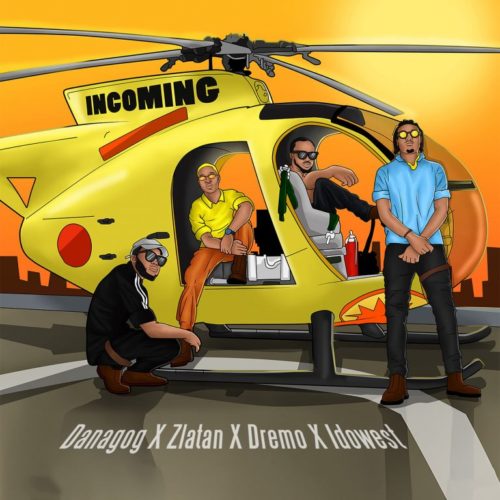 Danagog – Incoming Ft. Zlatan, Dremo & Idowest