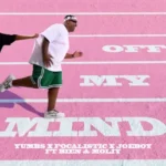 Yumbs – Off My Mind ft Focalistic, Joeboy, Bien & Moliy
