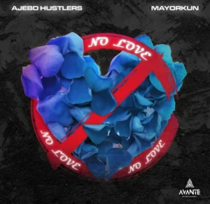 Ajebo Hustlers – No Love (18 Plus) ft. Mayorkun
