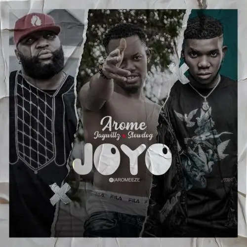 Arome – Joyo Ft. Jaywillz, SlowDog