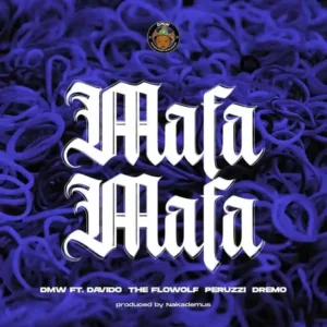 DMW – Mafa Mafa ft. Davido, Peruzzi, Dremo, The FloWolf