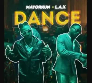 Mayorkun – Dance (Oppo) Ft. L.A.X