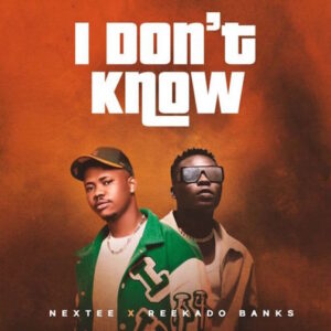 Nextee Ft. Reekado Banks – I Don’t Know