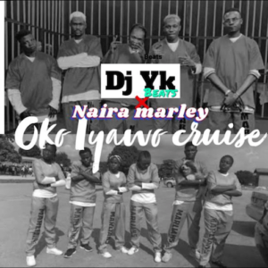 Dj Yk – Oko Iyawo Cruise Ft. Naira Marley