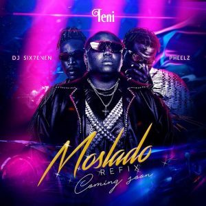 Teni – Moslado Ft. Pheelz & DJ Six7even