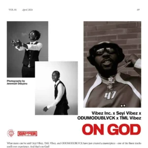 Vibez Inc – On God ft Seyi Vibez, Odumodublvck & Tml Vibez