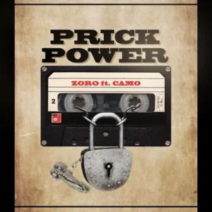 Zoro – Prick Power ft. Camo Blaizz